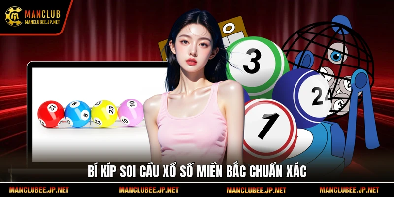 Bí kíp soi cầu xổ số miền Bắc chuẩn xác