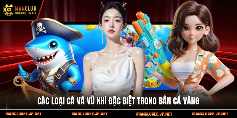 Các loại cá và vũ khí đặc biệt trong Bắn cá Vàng