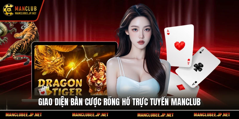Giao diện bàn cược Rồng Hổ trực tuyến Manclub