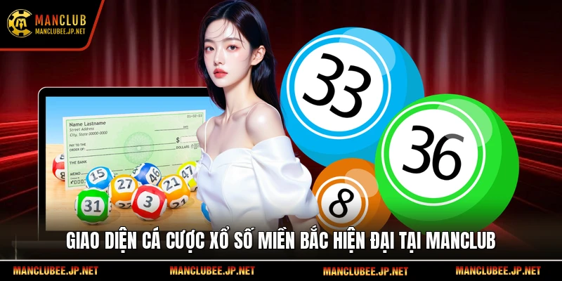 Giao diện cá cược xổ số miền Bắc hiện đại tại Manclub
