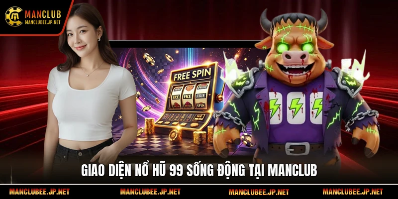 Giao diện nổ hũ 99 sống động tại Manclub