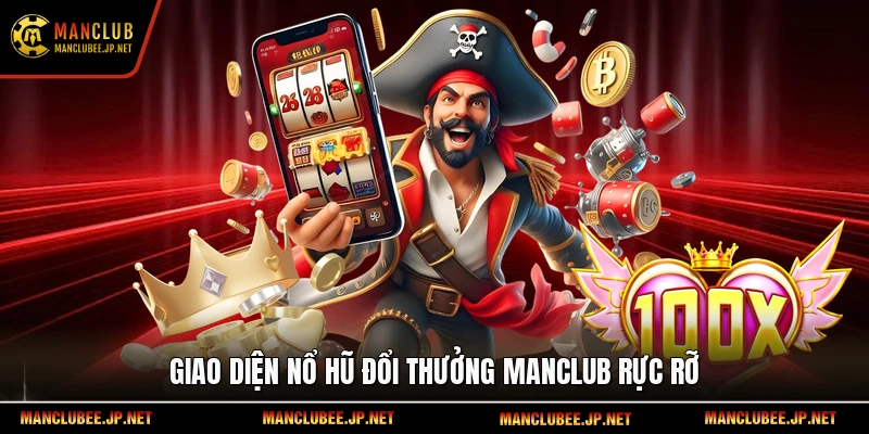 Giao diện nổ hũ đổi thưởng Manclub rực rỡ