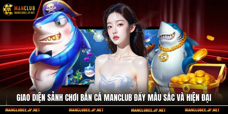 Giao diện sảnh chơi Bắn cá Manclub đầy màu sắc và hiện đại.