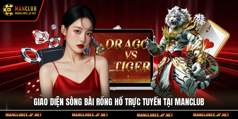 Giao diện sòng bài Rồng hổ trực tuyến tại Manclub