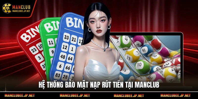 Hệ thống bảo mật nạp rút tiền tại manclub