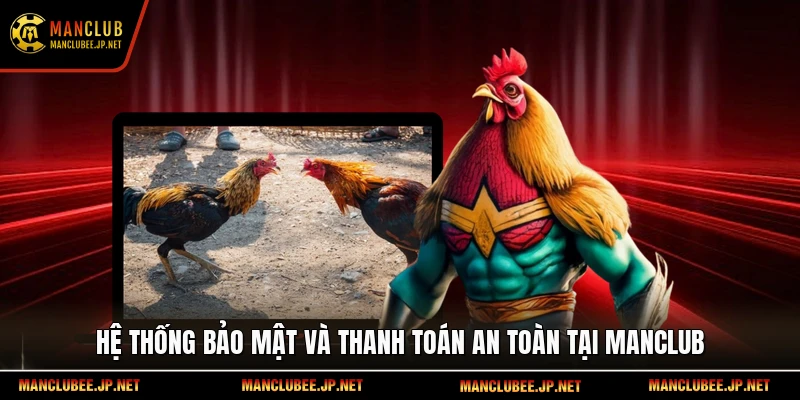 Hệ thống bảo mật và thanh toán an toàn tại Manclub.