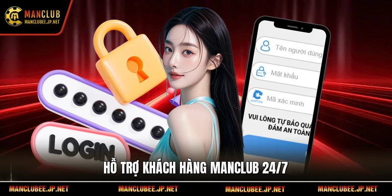 Hỗ trợ khách hàng Manclub 24/7