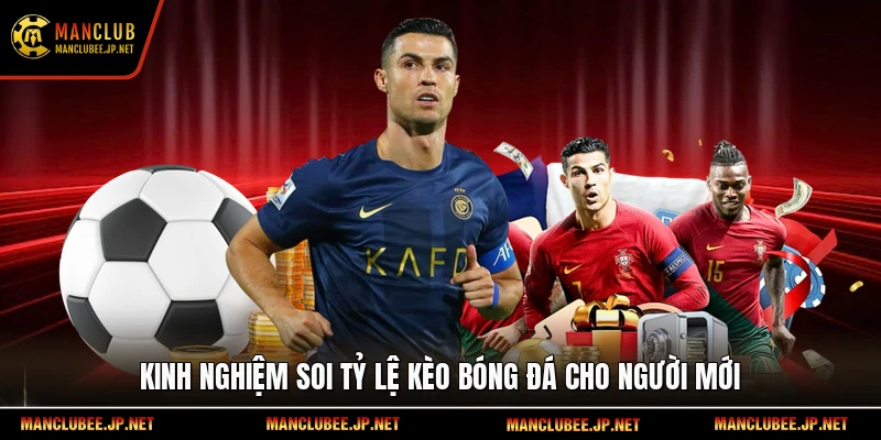 Kinh nghiệm soi tỷ lệ kèo bóng đá cho người mới