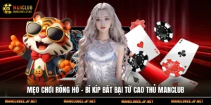 Mẹo Chơi Rồng Hổ – Bí Kíp Bất Bại Từ Cao Thủ Manclub