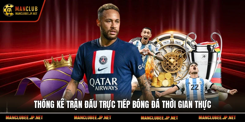 Thống kê trận đấu trực tiếp bóng đá thời gian thực
