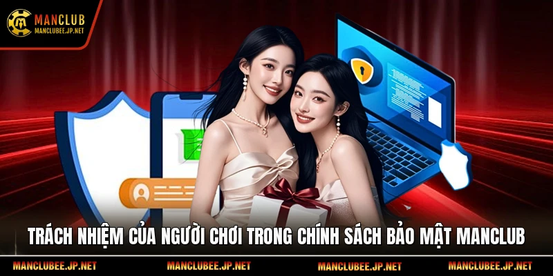 Trách nhiệm của người chơi trong chính sách bảo mật Manclub.