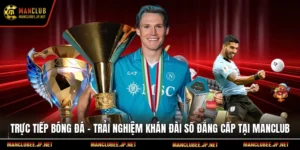 Trực Tiếp Bóng Đá – Trải Nghiệm Khán Đài Số Đẳng Cấp Tại Manclub