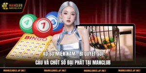 Xổ Số Miền Nam – Bí Quyết Soi Cầu Và Chốt Số Đại Phát Tại Manclub
