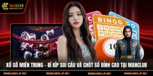 Xổ Số Miền Trung – Bí Kíp Soi Cầu Và Chốt Số Đỉnh Cao Tại Manclub